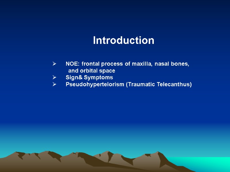 Introduction      NOE: frontal process of maxilla, nasal bones, 